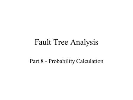 Fault Tree Analysis Part 8 - Probability Calculation.