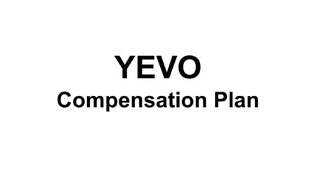 YEVO Compensation Plan. Goal 1.Long term sustainable growth 2.Good dollar/hour proposition 3.Career path 4.Legislation.