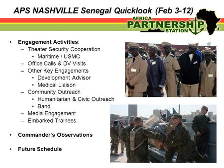 Engagement Activities: –Theater Security Cooperation Maritime / USMC –Office Calls & DV Visits –Other Key Engagements Development Advisor Medical Liaison.
