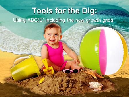 Tools for the Dig: Using ABC(E) including the new growth grids.