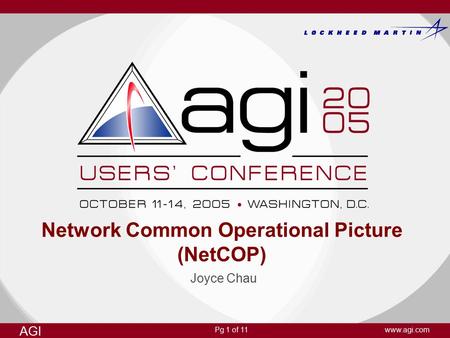 Pg 1 of 11 AGI www.agi.com Network Common Operational Picture (NetCOP) Joyce Chau.