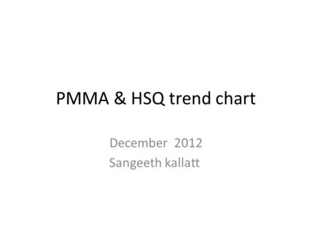 PMMA & HSQ trend chart December 2012 Sangeeth kallatt.