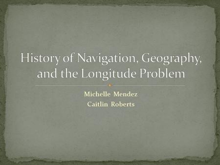 Michelle Mendez Caitlin Roberts. John Dee- “The art of Navigation demonstrates how, by the shortest good way, by the aptest direction, and in the shortest.