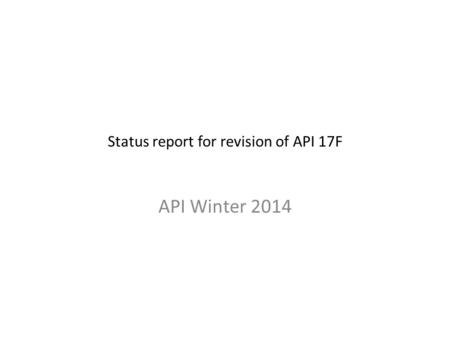 Status report for revision of API 17F