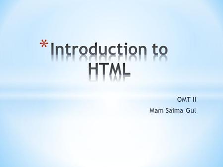 OMT II Mam Saima Gul. * Static web page * a web page with contents that remain fixed and unchanged once it has been created by the author Web server Client.