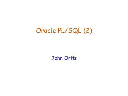 Oracle PL/SQL (2) John Ortiz. Lecture 14Oracle PL/SQL (2)2 Package  A package is a group of related PL/SQL objects (variables, …), procedures, and functions.