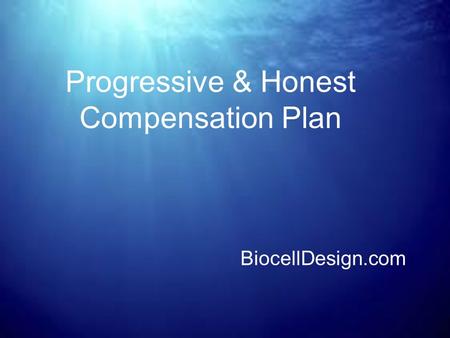Progressive & Honest Compensation Plan BiocellDesign.com.