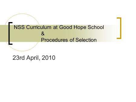 NSS Curriculum at Good Hope School & Procedures of Selection 23rd April, 2010.
