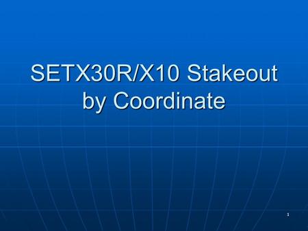 1 SETX30R/X10 Stakeout by Coordinate. sokkia 2 Stakeout by Coordinate During this brief presentation we will discuss the utilization of the on- board.