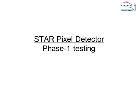 STAR Pixel Detector Phase-1 testing. 22 Testing interrupted LBNL-IPHC 06/2009 - LG Lena Weronika Szelezniak born on May 30, 2009 at 10:04 am weighing.
