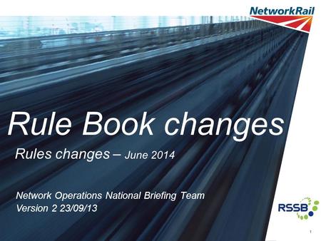 1 Version 2 23/09/13 Rule Book changes Network Operations National Briefing Team Rules changes – June 2014.