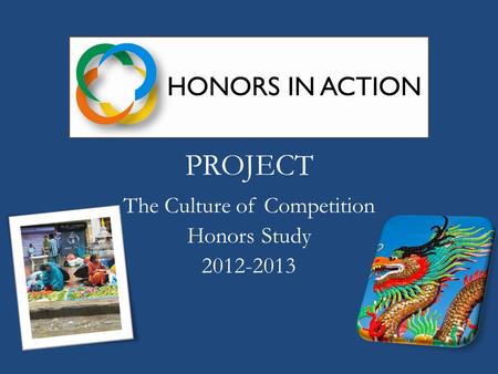 PROJECT The Culture of Competition Honors Study 2012-2013.