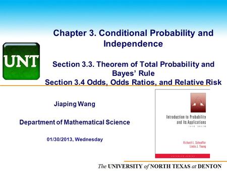 The UNIVERSITY of NORTH CAROLINA at CHAPEL HILL Chapter 3. Conditional Probability and Independence Section 3.3. Theorem of Total Probability and Bayes’