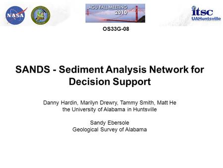 SANDS - Sediment Analysis Network for Decision Support Danny Hardin, Marilyn Drewry, Tammy Smith, Matt He the University of Alabama in Huntsville Sandy.