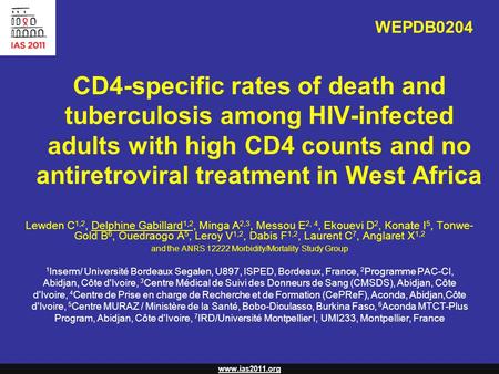 Www.ias2011.org CD4-specific rates of death and tuberculosis among HIV-infected adults with high CD4 counts and no antiretroviral treatment in West Africa.