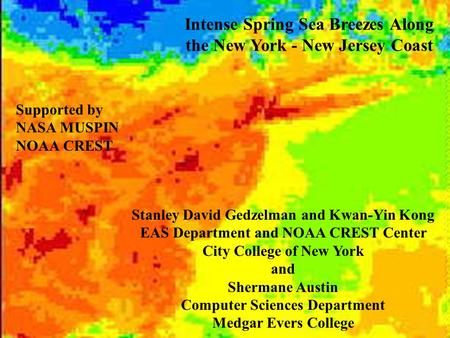 Intense Spring Sea Breezes Along the New York - New Jersey Coast Stanley David Gedzelman and Kwan-Yin Kong EAS Department and NOAA CREST Center City College.