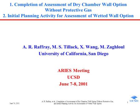 June7-8, 2001 A. R. Raffray, et al., Completion of Assessment of Dry Chamber Wall Option Without Protective Gas, and Initial Planning Activity for Assessment.