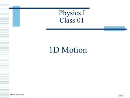 01-1 Physics I Class 01 1D Motion. 01-2 Definitions.