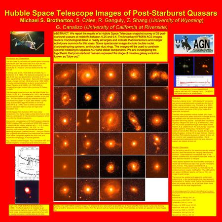 Hubble Space Telescope Images of Post-Starburst Quasars Michael S. Brotherton, S. Cales, R. Ganguly, Z. Shang (University of Wyoming) G. Canalizo (University.