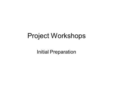 Project Workshops Initial Preparation. 2 Final Year Projects A significant piece of individual and academic work A double module -- 20% of final mark;