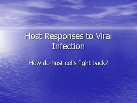 Host Responses to Viral Infection