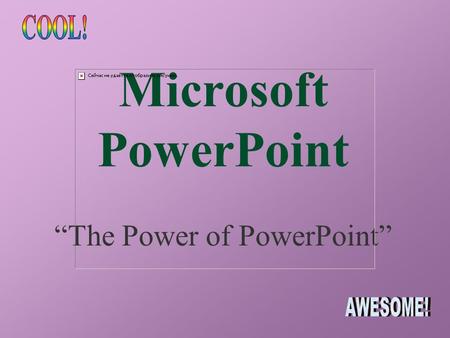 Microsoft PowerPoint “The Power of PowerPoint” The Power of PowerPoint2 The Power YourMake To Point.