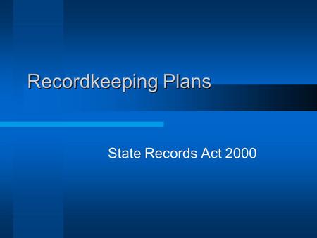 Recordkeeping Plans State Records Act 2000. State Records Office of Western Australia Introduction  Background  Principles and Standards  Where do.