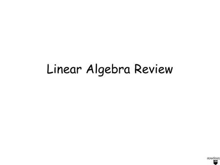 Linear Algebra Review. 6/26/2015Octavia I. Camps2 Why do we need Linear Algebra? We will associate coordinates to –3D points in the scene –2D points in.