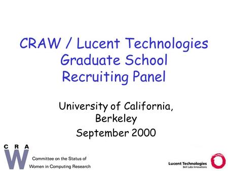 CRAW / Lucent Technologies Graduate School Recruiting Panel University of California, Berkeley September 2000.