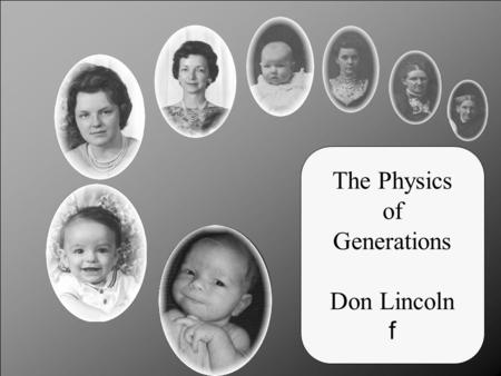 The Physics of Generations Don Lincoln f. Four Fermion General ‘Theory’ Theory consists of all terms of any chiral combinations Drell-Yan Only.