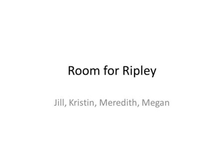 Room for Ripley Jill, Kristin, Meredith, Megan. GLE standards (Math & Science): Grade 6: Convert from one unit to another within a system of measurement.