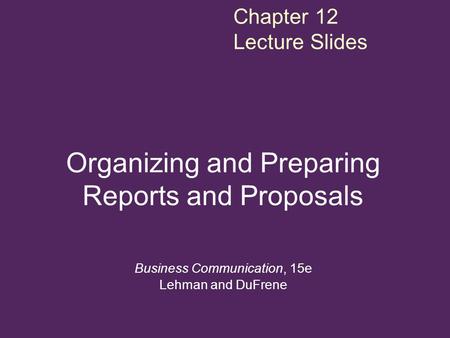 Organizing and Preparing Reports and Proposals