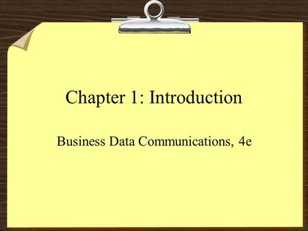 Chapter 1: Introduction Business Data Communications, 4e.