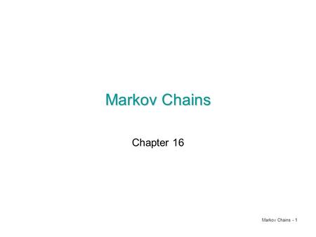 Markov Chains Chapter 16.