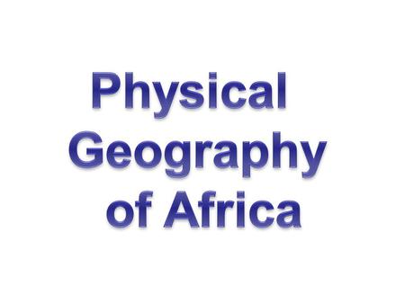 Physical Geography of Africa.