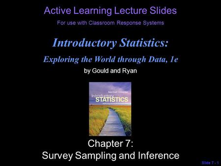 © 2013 Pearson Education, Inc. Active Learning Lecture Slides For use with Classroom Response Systems Introductory Statistics: Exploring the World through.