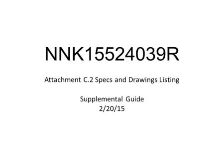 NNK15524039R Attachment C.2 Specs and Drawings Listing Supplemental Guide 2/20/15.