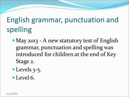 English grammar, punctuation and spelling May 2013 - A new statutory test of English grammar, punctuation and spelling was introduced for children at the.