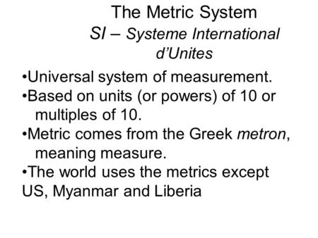 The Metric System SI – Systeme International d’Unites