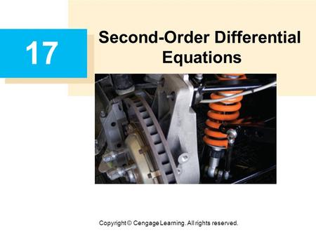 Copyright © Cengage Learning. All rights reserved. 17 Second-Order Differential Equations.