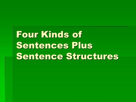 Four Kinds of Sentences Plus Sentence Structures