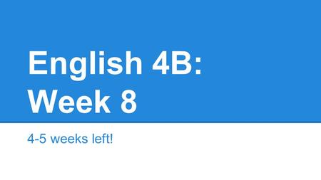English 4B: Week 8 4-5 weeks left!. Bell Ringer: Monday #6: Which of the following alternatives to the underlined portion would NOT be acceptable? F.F.