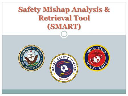 Safety Mishap Analysis & Retrieval Tool (SMART).  SMART - The Safety Mishap Analysis & Retrieval Tool is a Google type search feature that gives customers.