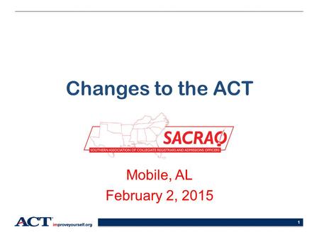 1 Changes to the ACT Mobile, AL February 2, 2015.