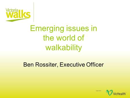 Emerging issues in the world of walkability Ben Rossiter, Executive Officer.
