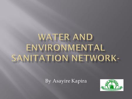 By Asayire Kapira.  The Water and Environmental Sanitation Network (WES Network) is a membership based Civil Society network that coordinates the work.