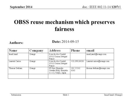 Doc.: IEEE 802.11-14/1207r1 Submission Imad Jamil (Orange)Slide 1 OBSS reuse mechanism which preserves fairness Date: 2014-09-15 Authors: September 2014.