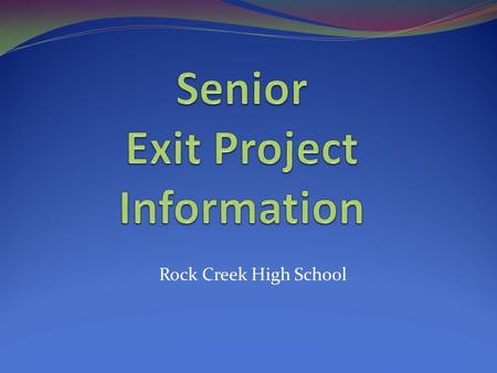 Rock Creek High School. Introduction of Exit Committee Committee comprised of the following: Kellie Milner, Room 109 Cherrie.