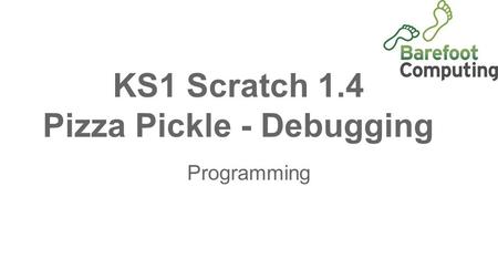 KS1 Scratch 1.4 Pizza Pickle - Debugging Programming.