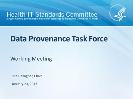 Working Meeting Data Provenance Task Force Lisa Gallagher, Chair January 23, 2015.